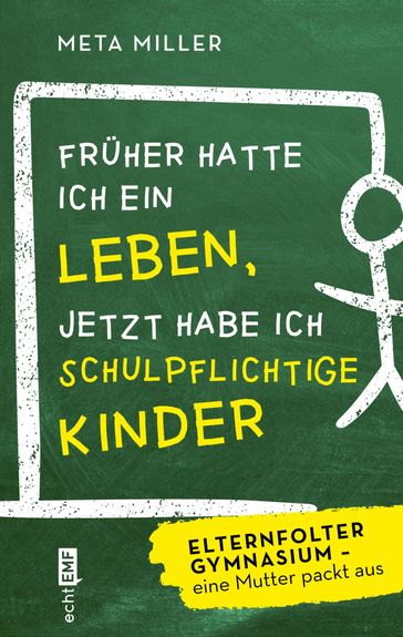 Früher hatte ich ein Leben, jetzt habe ich schulpflichtige Kinder - Meta Miller