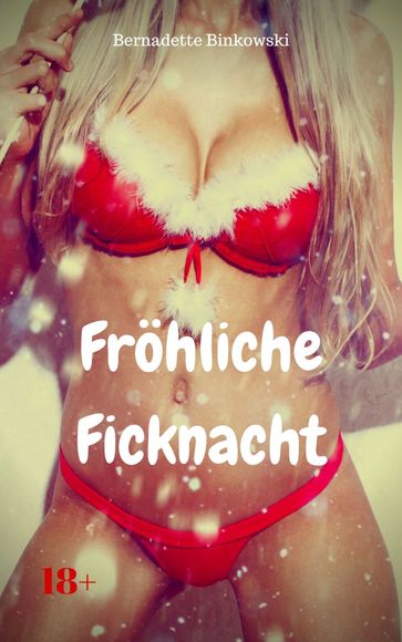 Fröhliche Ficknacht! - Bernadette Binkowski