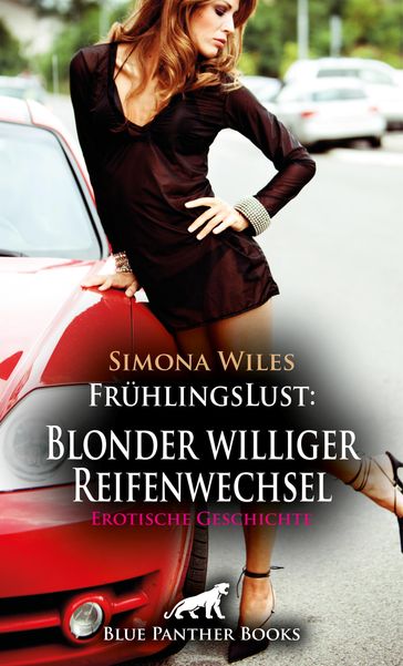 FrühlingsLust: Blonder williger Reifenwechsel   Erotische Geschichte - Simona Wiles