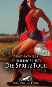 FrühlingsLust: Die SpritzTour   Erotische Geschichte