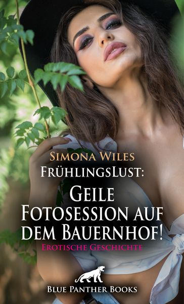 FrühlingsLust: Geile Fotosession auf dem Bauernhof!   Erotische Geschichte - Simona Wiles