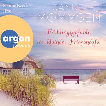 Frühlingsgefühle im kleinen Friesencafé - Die kleine Friesencafé-Reihe, Band 4 (Ungekürzte Lesung) - Janne Mommsen