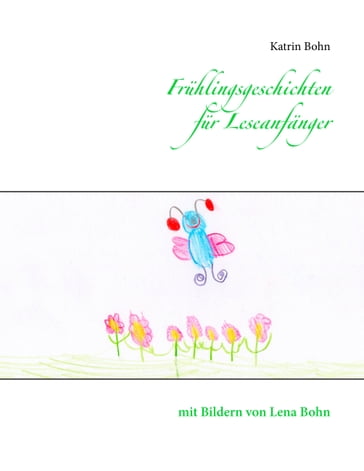 Frühlingsgeschichten für Leseanfänger - Katrin Bohn