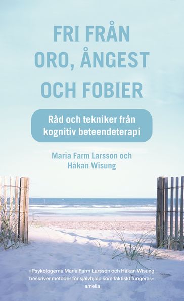 Fri fran oro, angest och fobier : Rad och tekniker fran kognitiv beteendeterapi - Maria Farm - Hakan Wisung - Jan Cervin