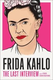 Frida Kahlo: The Last Interview