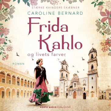 Frida Kahlo og livets farver - Caroline Bernard