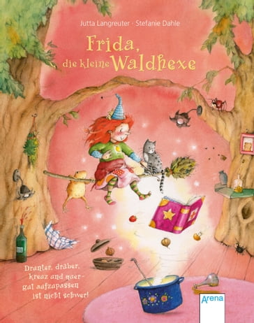 Frida, die kleine Waldhexe (3). Drunter, drüber, kreuz und quer  gut aufzupassen ist nicht schwer - Jutta Langreuter