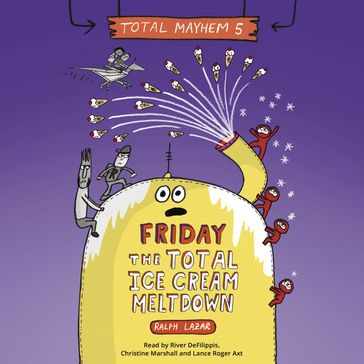 Friday  The Total Ice Cream Meltdown (Total Mayhem #5) - Ralph Lazar