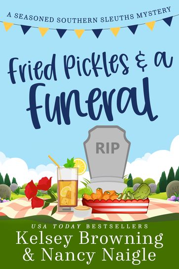 Fried Pickles and a Funeral - Kelsey Browning - Nancy Naigle
