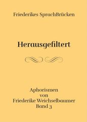 Friederike Weichselbaumer Aphorismen: Herausgefiltert