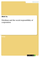 Friedman and the social responsibility of corporation