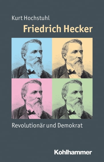 Friedrich Hecker - Kurt Hochstuhl - Julia Angster - Peter Steinbach - Reinhold Weber