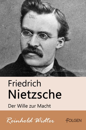 Friedrich Nietzsche - Der Wille zur Macht - Reinhold Widter