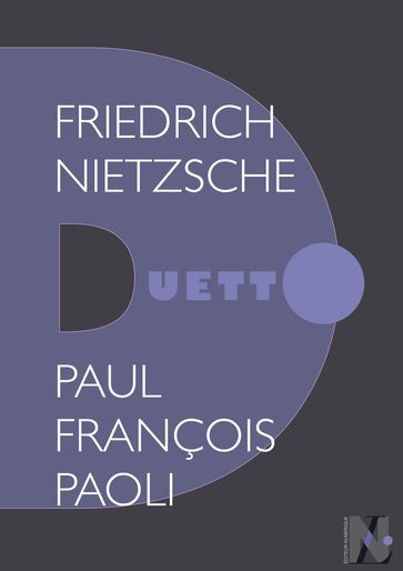 Friedrich Nietzsche - Duetto - Paul François Paoli