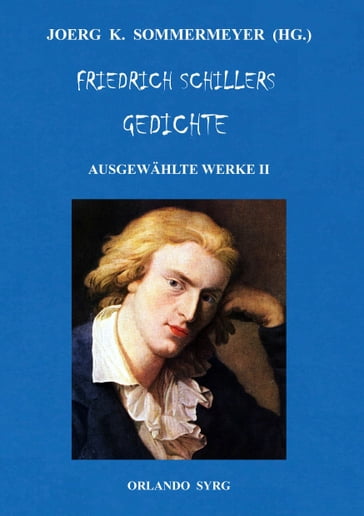 Friedrich Schillers Gedichte. Ausgewählte Werke II - Friedrich Schiller