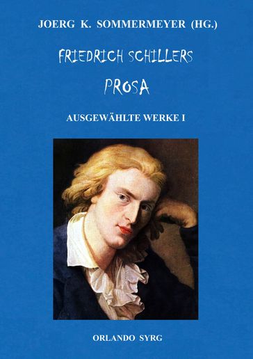 Friedrich Schillers Prosa. Ausgewählte Werke I - Friedrich Schiller