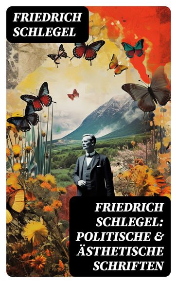 Friedrich Schlegel: Politische & Ästhetische Schriften - Friedrich Schlegel