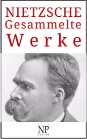 Friedrich Wilhelm Nietzsche Gesammelte Werke