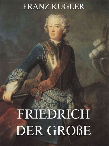 Friedrich der Große - Franz Kugler