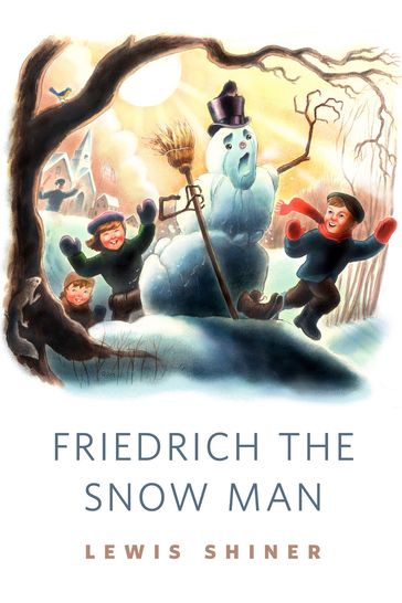 Friedrich the Snow Man - Lewis Shiner