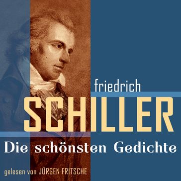 Friedrich von Schiller: Die schönsten Gedichte - Friedrich von Schiller - Jurgen Fritsche