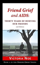 Friend Grief and AIDS: Thirty Years of Burying Our Friends