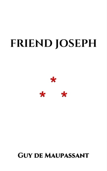Friend Joseph - Guy de Maupassant