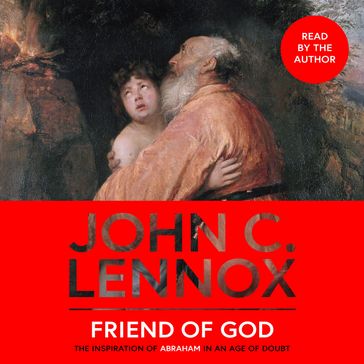Friend of God - John C. Lennox