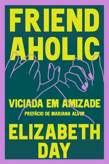 Friendaholic - Viciada em Amizade - Elizabeth Day