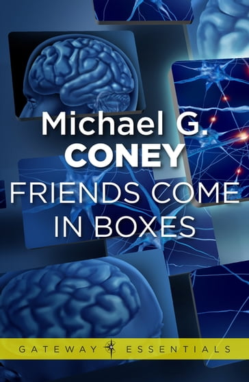 Friends Come in Boxes - Michael G. Coney