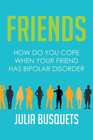 Friends: How Do You Cope When Your Friend Has Bipolar - Julia Busquets
