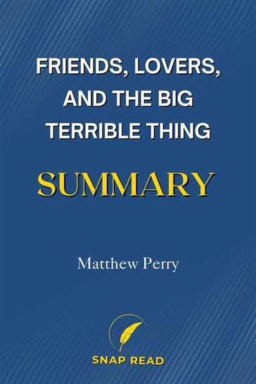 Friends, Lovers, and the Big Terrible Thing Summary - Snap Read