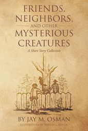 Friends, Neighbors, and other Mysterious Creatures