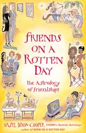 Friends On A Rotten Day: The Astrology Of Friendships