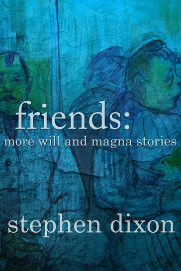 Friends - Stephen Dixon
