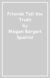 Friends Tell the Truth