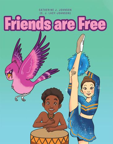 Friends are Free - Catherine Johnson