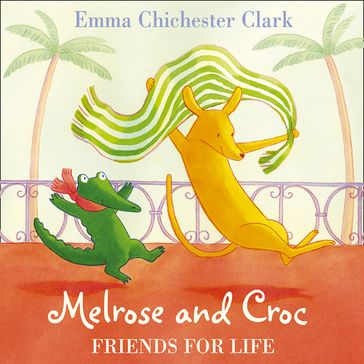 Friends for Life (Melrose and Croc) - Emma Chichester Clark