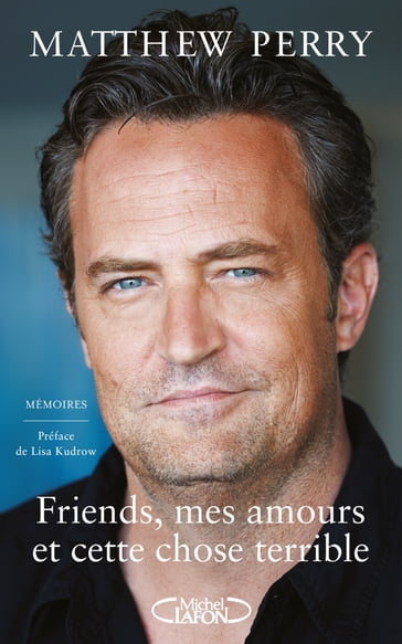 Friends, mes amours et cette chose terrible - Matthew Perry - Lisa Kudrow