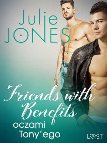 Friends with benefits: oczami Tony'ego - opowiadanie erotyczne - Julie Jones