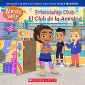 Friendship Club / El Club de la Amistad (Alma s Way) (Bilingual)