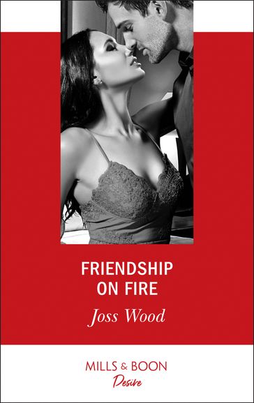 Friendship On Fire (Love in Boston, Book 1) (Mills & Boon Desire) - Joss Wood