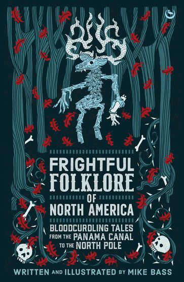 Frightful Folklore of North America - Mike Bass