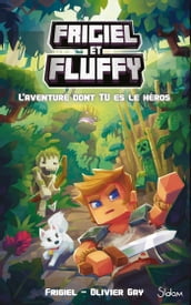 Frigiel et Fluffy - L Aventure dont Tu es le héros - Minecraft