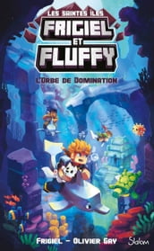 Frigiel et Fluffy, Le Cycle des Saintes Iles - Tome 2 L Orbe de domination