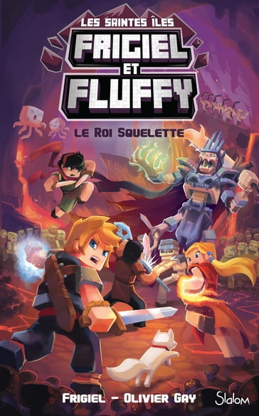 Frigiel et Fluffy, Le Cycle des Saintes Îles, tome 3 : Le Roi Squelette - Lecture roman jeunesse aventures Minecraft - Dès 8 ans - Frigiel - Olivier Gay