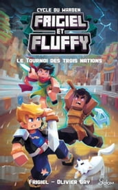 Frigiel et Fluffy - Cycle du Warden (T1) - Le Tournoi des trois nations - Lecture roman jeunesse aventures Minecraft - Dès 8 ans