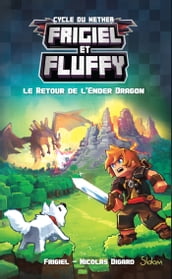 Frigiel et Fluffy (T1) : Le Retour de l Ender Dragon - Lecture roman jeunesse aventures Minecraft - Dès 8 ans