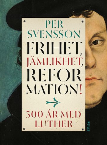 Frihet, jämlikhet, reformation! 500 ar med Luther - Per Svensson