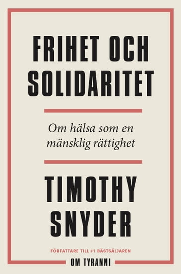 Frihet och solidaritet : om hälsa som en mänsklig rättighet - Timothy Snyder